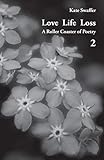 Love Life Loss - A Roller Coaster of Poetry Volume 2: Days with Dementia by Kate Swaffer