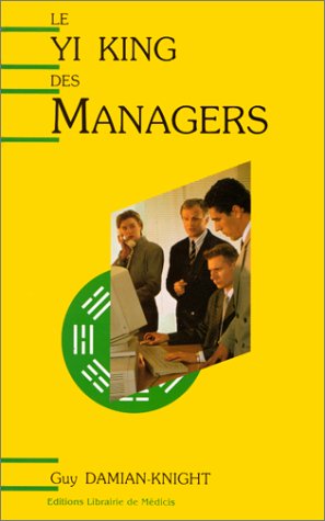 Le Yi King des managers by Guy Damian-Knight