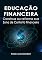 Livro Educação Financeira: Construa ou reforme sua Zona de Conforto Financeiro
