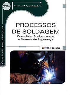 Livro Processos de Soldagem – Conceitos, equipamentos e normas de segurança