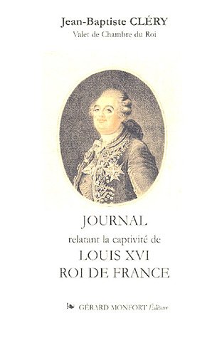 Journal relatant la captivité de Louis XVI, roi de France