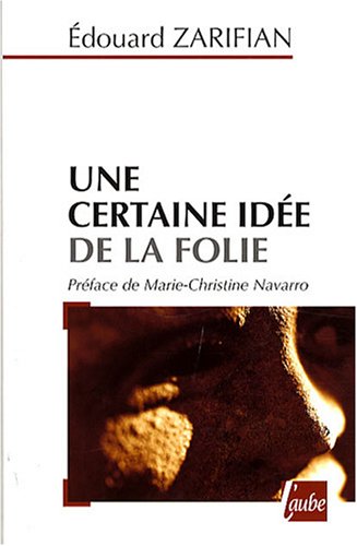 Une  certaine idée de la folie