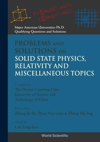 Problems And Solutions On Solid State Physics, Relativity And Miscellaneous Topics: Major American University PhD Qualifying Questions and Solutions: ... Qualifying Questions And Solutions - Physics) Paperback โ 12 Jan. 1994