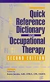 Quick Reference Dictionary for Occupational Therapy, Jacobs, Karen, 1556424124
