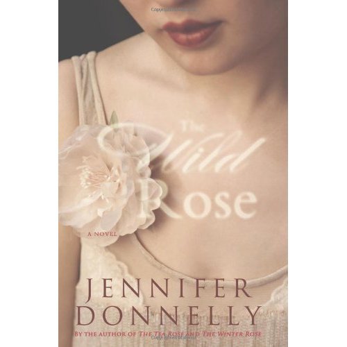 Jennifer Donnelly'sThe Wild Rose [Hardcover]2011