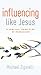 Influencing Like Jesus