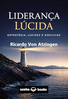 Livro Liderança Lúcida: Liderança, estratégia, lucidez e execução
