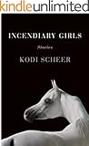 Incendiary Girls: Stories