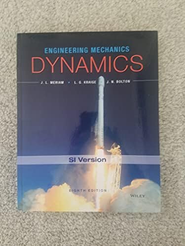 Engineering Mechanics: Dynamics: Meriam, J. L., Kraige, L. G.