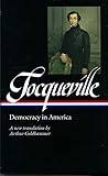 Alexis de Tocqueville: Democracy in America: A new translation by Arthur Goldhammer (Library of America)