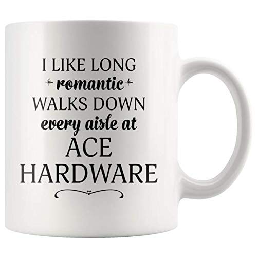 Cheapest Price I Like Long Romantic Walks Down Every Aisle At Ace Hardware Funny Coffee Mugs For Women Men 11 Oz Double Side Cup Handmade Order Now With Big Discount