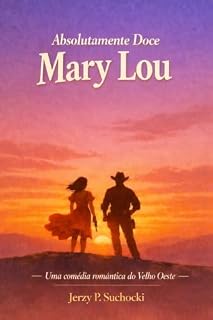 Livro Absolutamente Doce Mary Lou: Uma tragicomédia para corações partidos e caubóis solitários