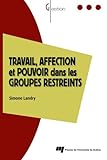 Travail, affection et pouvoir dans les groupes restreints (French Edition) by 