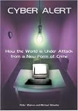 Cyber Alert: How the World Is Under Attack from a New Form of Crime by 