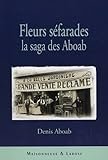 Fleurs séfarades : La Saga des Aboab by 