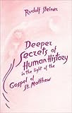 Deeper Secrets in Human History: In the Light of the Gospel of St. Matthew by 