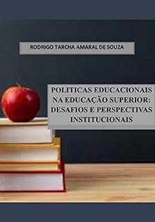 Livro POLITICAS EDUCACIONAIS NA EDUCAÇÃO SUPERIOR: DESAFIOS E PERSPECTIVAS INSTITUCIONAIS
