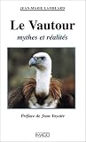 Le Vautour : Mythes et réalités by 