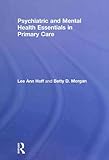 Psychiatric and Mental Health Essentials in Primary Care, Hoff, Lee Ann and Morgan, Betty, 041578090X