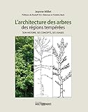 L ARCHITECTURE DES ARBRES DES REGIONS TEMPEREES - VERSION BROCHEE: SON HISTOIRE, SES CONCEPTS, SES USAGES. (MULTIMONDES ED) by 