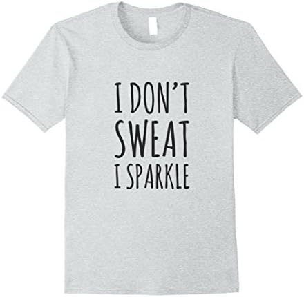 Mens I Don't Sweat I Sparkle T-Shirt XL Heather Grey