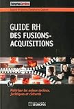 Guide rh des fusions-acquisitions: Maîtriser les enjeux sociaux, juridiques et culturels. (Entreprise & carrières) (French Edition) by 