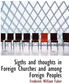 Sigths and thoughts in Foreign Churches and among Foreign Peoples