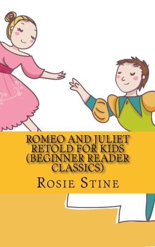 Romeo and Juliet Retold For Kids (Beginner Reader Classics)