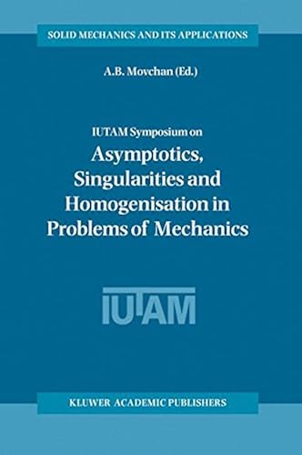 Download Iutam Symposium on Asymptotics, Singularities and Homogenisation in Problems of Mechanics: Proceedings of the Iutam Symposium Held in Liverpool, U.K. 8-11 July 2002 PDF