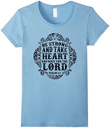 Womens Be Strong And Take Heart And Wait For The Lord T-shirt Small Baby Blue