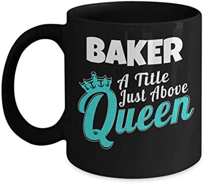 Gifts For Someone Who Likes To Bake - Gifts For Woman - 11 Oz Black Cup - Baker A Title Just Above Queen