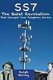 SS7 - The Quiet Revolution That Changed Your Telephone Service by Ralph Harvey