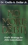 No More Debt!: God's Strategy for Debt Cancellation by 