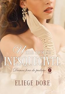 Livro Uma noiva inesquecível: Damas fora do padrão - 5