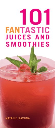 101 FANtastic Juices and Smoothies by Natalie Savona