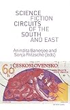 Anindita Banerjee, "Science Fiction Circuits of the South and East" (Peter Lang, 2018)