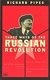 Three Whys Of The Russian Revolution by Richard Pipes (1998-01-08) by