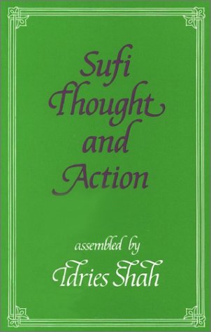 Sufi Thought And Action An Anthology Of Important Papers Shah Idries 9780863040511 Amazon Com Books