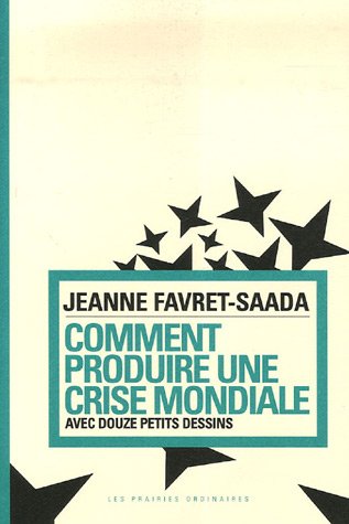 Comment produire une crise mondiale (French Edition) by Favret Saada Jeanne