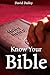 Know Your Bible (A Bible Summary Book): All 66 Books of the Bible Summarized and Explained