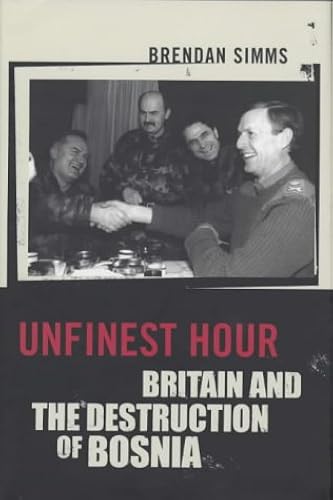 Download Unfinest Hour: Britain and the Destruction of Bosnia PDF
