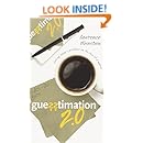 Guesstimation 2.0: Solving Today's Problems on the Back of a Napkin