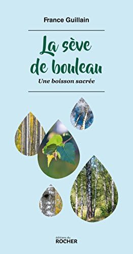 La sève de bouleau: Une boisson sacrée (French Edition) Kindle Edition