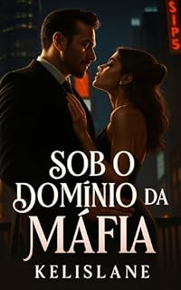 Livro Sob o domínio da Máfia : Ela deveria odiá-lo. Mas o amor nasceu no meio da violência, do perigo... e do pecado.