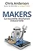 Makers : La nouvelle révolution industrielle by