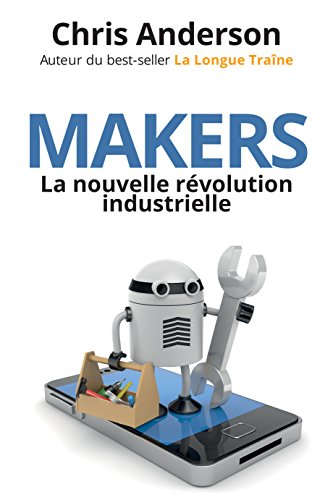 Makers : La nouvelle révolution industrielle by
