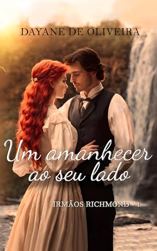 Um amanhecer ao seu lado (Irmãos Richmond Livro 1) (Portuguese Edition)