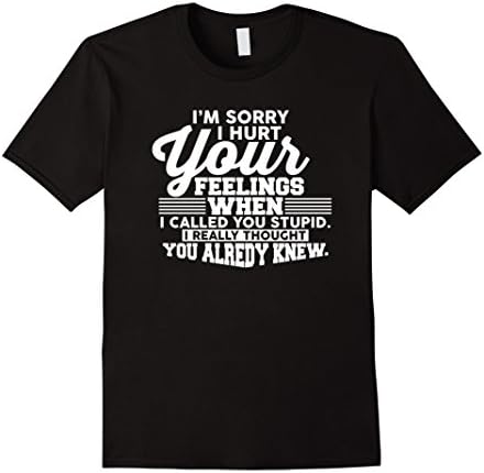 Men's I'm Sorry I Hurt Your Feelings When I Called You Stupid 2XL Black