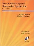 How to Build a Speech Recognition Application: Second Edition: A Style Guide for Telephony Dialogues