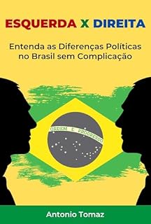 Livro Esquerda x Direita: Entenda as Diferenças Políticas no Brasil sem Complicação (Política descomplicada Livro 1)